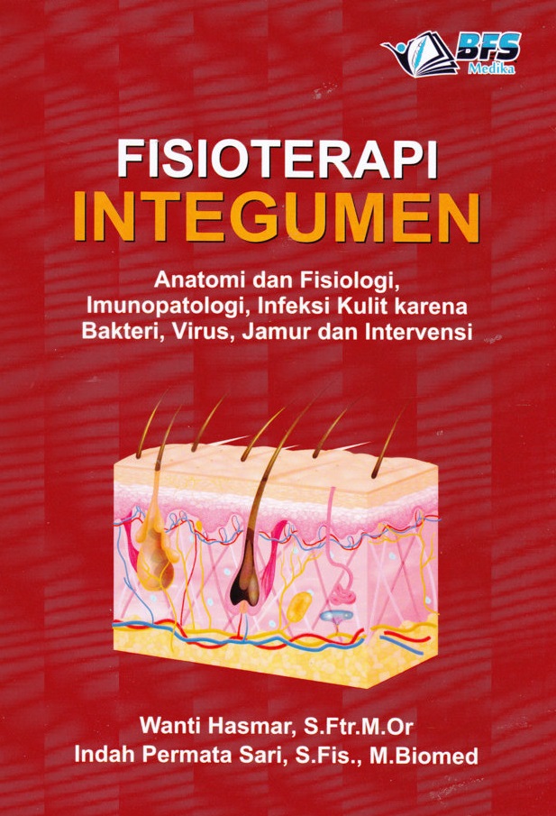 Fisioterapi Integumen : Anatomi dan Fisiologi, Imunopatologi, Infeksi Kulit Karena Bakteri, Virus, Jamur dan Intervensi