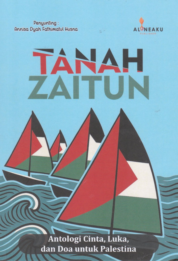 Tanah Zaitun Antologi Cinta, Luka, dan Doa untuk Palestina